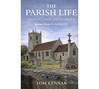 This Parish Life: On Faith, Doubt and Turning Up (Scribblings of Canon Tom Kennar)