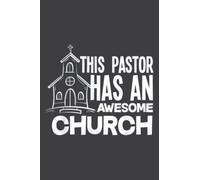 This Pastor Has an Awesome Church - Minister Clergy Pastor: Journal/Ruled Notebook with Premium Paper, 6" x 9", Inner Pocket, 120 Pages