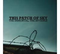 This Patch of Sky - THE IMMORTAL, THE INVISIBLE