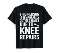 This Person is Temporarily Out of Service Due to Knee T-Shirt