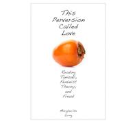 This Perversion Called Love: Reading Tanizaki, Feminist Theory, and Freud
