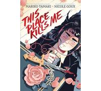 This Place Kills Me: A Graphic Novel
