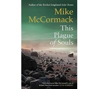 This Plague of Souls: Mike McCormack