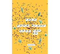 This Poem Might Save You (Me)