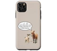 This Pony Cannot Sing Because He Is A Little Hoarse Today Case for iPhone 11 Pro Max