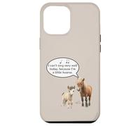 This Pony Cannot Sing Because He Is A Little Hoarse Today Case for iPhone 12 Pro Max
