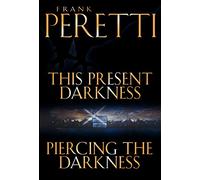 This Present Darkness and Piercing the Darkness: And, Piercing the Darkness