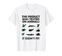 This Product Was Tested on Animals It Didn't Fit T-Shirt