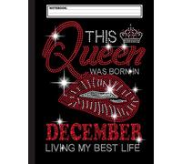 This Queen Was Born In December Notebook: Blank Lined and Writing Notebook For Who Was Born In December 120 blank pages. Gift For Students, Teachers
