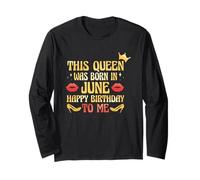 This Queen Was Born in June Happy Birthday to Me Long Sleeve T-Shirt