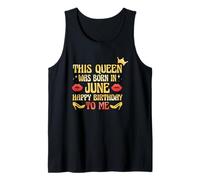 This Queen Was Born in June Happy Birthday to Me Tank Top