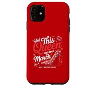 This Queen Was Born In March Stylish Birthday Case for iPhone 11