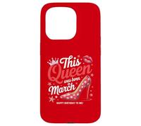 This Queen Was Born In March Stylish Birthday Case for iPhone 15 Pro