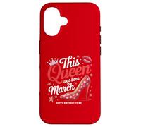 This Queen Was Born In March Stylish Birthday Case for iPhone 16