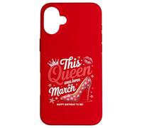 This Queen Was Born In March Stylish Birthday Case for iPhone 16 Plus