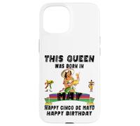 This Queen Was Born In May Proud Mexican Mom Mama Aunt Mommy Case for iPhone 15