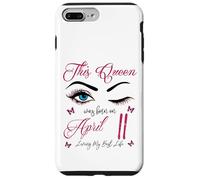 This Queen Was Born On April 11 Living My Best Life Queen Case for iPhone 7 Plus/8 Plus