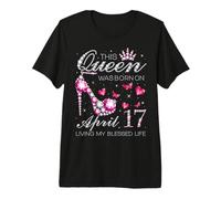 This Queen was Born on April 17 Living My Blessed Life Premium T-Shirt