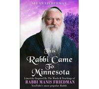 This Rabbi Came To Minnesota: Limericks Inspired By The Words & Teachings of Rabbi Manis Friedman