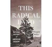 This Radical Land - A Natural History of American Dissent