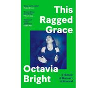 This Ragged Grace : A Memoir of Recovery and Renewal