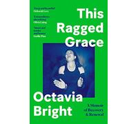 This Ragged Grace : A Memoir of Recovery and Renewal