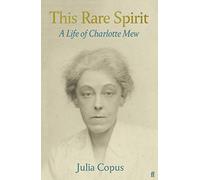 This Rare Spirit: A Life of Charlotte Mew (Faber Poetry)