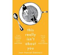 This Really Isn't About You: Jean Hannah Edelstein