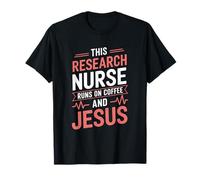 This Research Nurse Runs On Coffee And Jesus, Nursing Squad T-Shirt