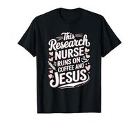 This Research Nurse Runs On Coffee And Jesus, Nursing T-Shirt