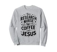 This Research Nurse Runs On Coffee And Jesus Sweatshirt