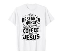 This Research Nurse Runs On Coffee and Jesus T-Shirt