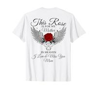 This Rose Is For My Mother In Heaven I Love Miss U (on back) T-Shirt