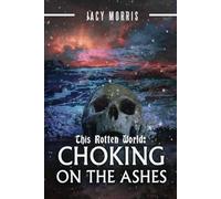 This Rotten World: Choking on the Ashes: 5
