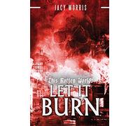 This Rotten World: Let It Burn: 2