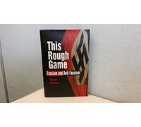 This Rough Game: Fascism and Anti-fascism