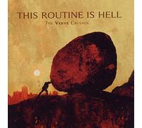 This Routine Is Hell - The Verve Crusade