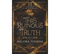 This Ruinous Truth: Book Three of the Legend of the Twin Dragons
