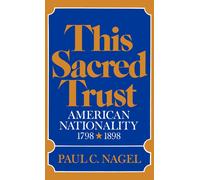 Nagel - This Sacred Trust American Nationality 1798-1898 - New hardba - N555z