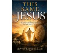 This Same Jesus: An Apostolic Proclamation of the Risen Lord