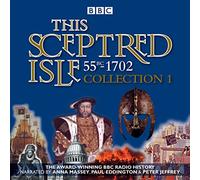 This Sceptred Isle: Collection 1: 55BC - 1702: The Classic BBC Radio History
