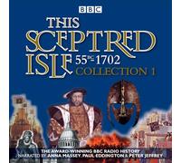 This Sceptred Isle: Collection 1: 55BC - 1702: The Classic BBC Radio History (This Sceptred Isle, 1)