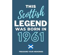This Scottish Legend Was Born In 1961 - The Perfect Gift For Any Scot Born In 1960: - The Multi-Use Lined Notebook That's A Great Birthday Card Alternative And Gift For Any Scot