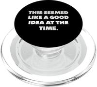 "This seemed like a good idea at the time.", Funny sayings PopSockets PopGrip for MagSafe