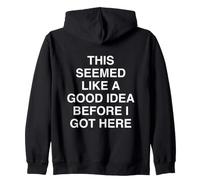 this seemed like a good idea before i got here Relatable Zip Hoodie