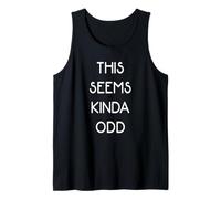 This Seems Kinda Odd Tank Top