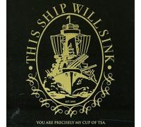 This Ship Will Sink - This Ship Will Sink - You Are Precisely My Cup Of Tea