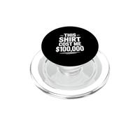 This Shirt Cost Me $100,000 Funny Money Humor PopSockets PopGrip for MagSafe