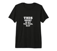 This Shirt is My Tin Foil Hat Funny Conspiracy Theory Meme Premium T-Shirt