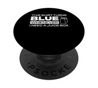 This Shirt Turns Blue Whenever I Need A Juice Box PopSockets Adhesive PopGrip